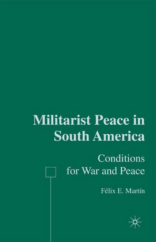 Book cover of Militarist Peace in South America: Conditions for War and Peace (2006)