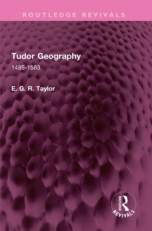 Book cover of Tudor Geography: 1485-1583 (Routledge Revivals)