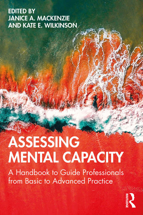 Book cover of Assessing Mental Capacity: A Handbook to Guide Professionals from Basic to Advanced Practice
