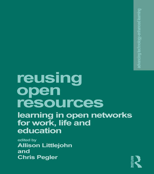 Book cover of Reusing Open Resources: Learning in Open Networks for Work, Life and Education (Advancing Technology Enhanced Learning)