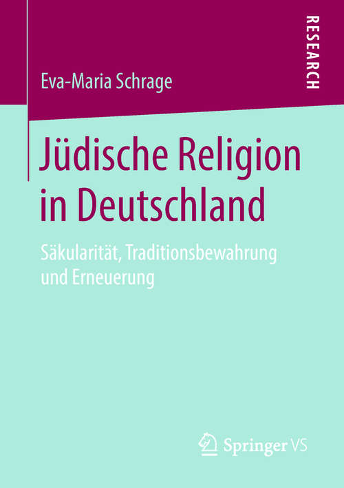 Book cover of Jüdische Religion in Deutschland: Säkularität, Traditionsbewahrung und Erneuerung (1. Aufl. 2019)