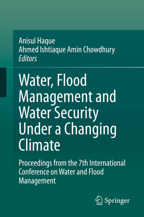 Book cover of Water, Flood Management and Water Security Under a Changing Climate: Proceedings from the 7th International Conference on Water and Flood Management (1st ed. 2020)