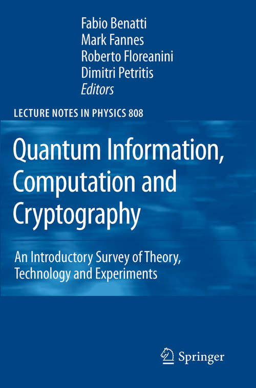 Book cover of Quantum Information, Computation and Cryptography: An Introductory Survey of Theory, Technology and Experiments (2010) (Lecture Notes in Physics #808)