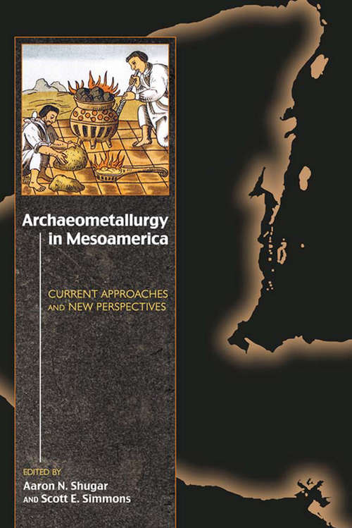Book cover of Archaeometallurgy in Mesoamerica: Current Approaches and New Perspectives