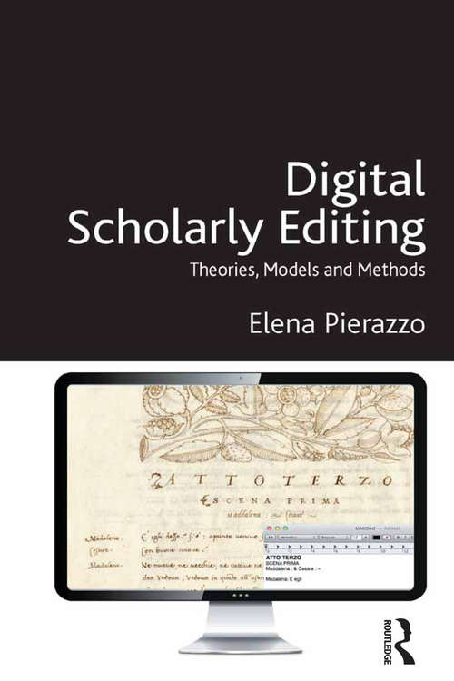 Book cover of Digital Scholarly Editing: Theories, Models and Methods (Digital Research in the Arts and Humanities: Vol. 4)