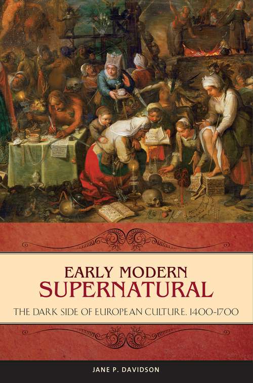 Book cover of Early Modern Supernatural: The Dark Side of European Culture, 1400–1700 (Praeger Series on the Early Modern World)
