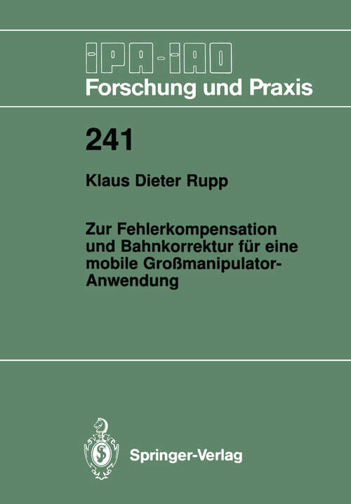 Book cover of Zur Fehlerkompensation und Bahnkorrektur für eine mobile Großmanipulator-Anwendung (1997) (IPA-IAO - Forschung und Praxis #241)