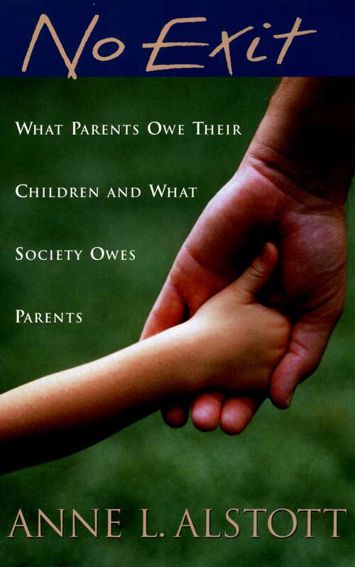 Book cover of No Exit: What Parents Owe Their Children and What Society Owes Parents