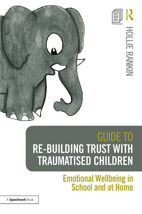 Book cover of Guide to Re-building Trust with Traumatised Children: Emotional Wellbeing in School and at Home