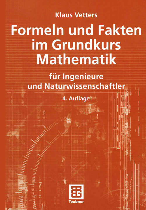 Book cover of Formeln und Fakten im Grundkurs Mathematik: für Ingenieure und Naturwissenschaftler (4., neu bearb. u. erw. Aufl. 2004) (Mathematik für Ingenieure und Naturwissenschaftler, Ökonomen und Landwirte)