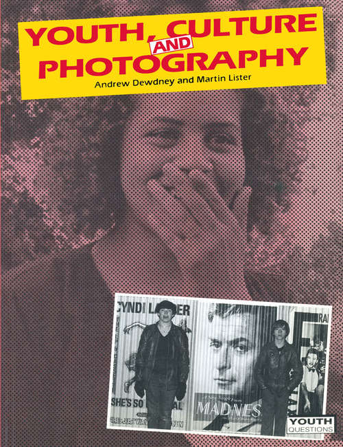 Book cover of Youth, Culture and Photography (1st ed. 1988) (Youth Questions)