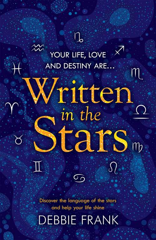 Book cover of Written in the Stars: Discover the language of the stars and help your life shine