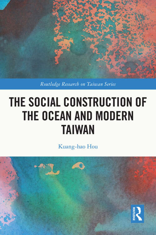Book cover of The Social Construction of the Ocean and Modern Taiwan (Routledge Research on Taiwan Series)