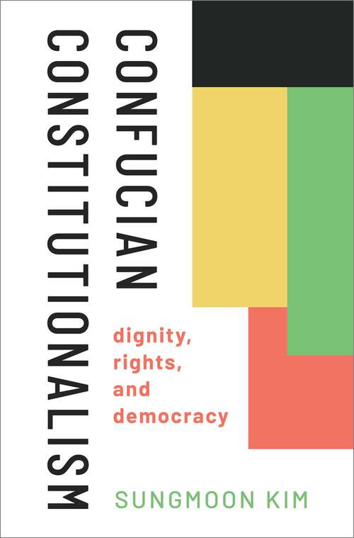 Book cover of Confucian Constitutionalism: Dignity, Rights, and Democracy