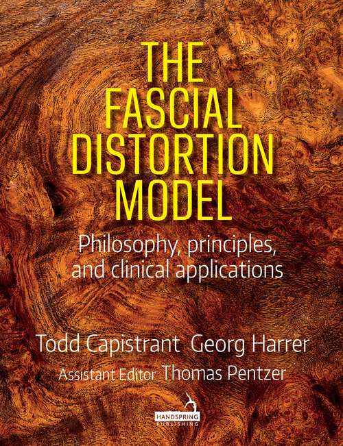 Book cover of The Fascial Distortion Model: Philosophy, principles and clinical applications