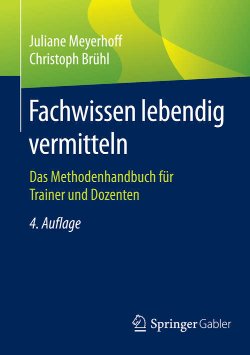 Book cover of Fachwissen lebendig vermitteln: Das Methodenhandbuch für Trainer und Dozenten (Edition Rosenberger Ser.)