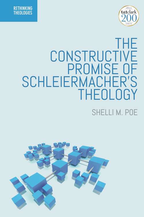 Book cover of The Constructive Promise of Schleiermacher's Theology (Rethinking Theologies: Constructing Alternatives in History and Doctrine)