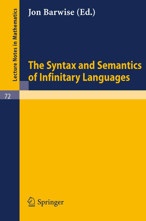 Book cover of The Syntax and Semantics of Infinitary Languages (1968) (Lecture Notes in Mathematics #72)