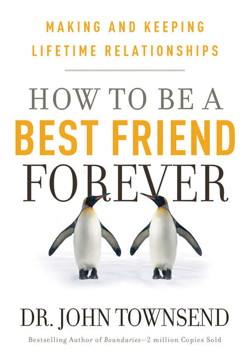 Book cover of How to be a Best Friend Forever: Making and Keeping Lifetime Relationships