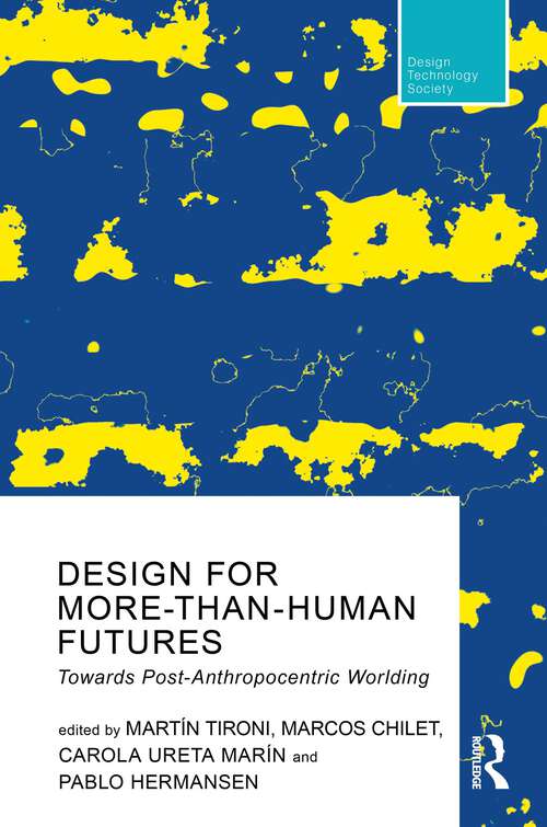 Book cover of Design For More-Than-Human Futures: Towards Post-Anthropocentric Worlding (Routledge Research in Design, Technology and Society)