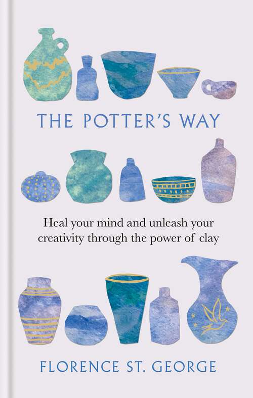 Book cover of The Potter's Way: Heal your mind and unleash your creativity through the power of clay