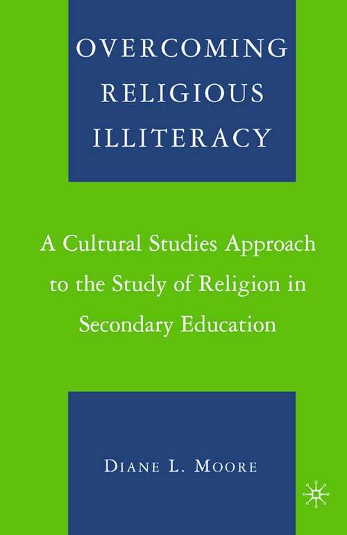 Book cover of Overcoming Religious Illiteracy: A Cultural Studies Approach to the Study of Religion in Secondary Education (2007)