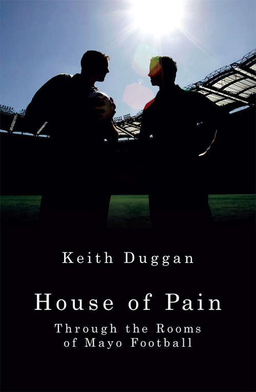 Book cover of House of Pain: Through the Rooms of Mayo Football