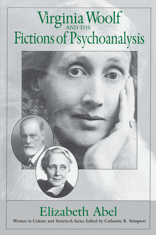 Book cover of Virginia Woolf and the Fictions of Psychoanalysis (Women in Culture and Society #1)