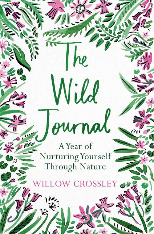 Book cover of The Wild Journal: A Year of Nurturing Yourself Through Nature