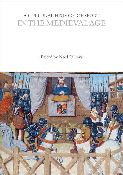 Book cover of A Cultural History of Sport in the Medieval Age (The Cultural Histories Series)