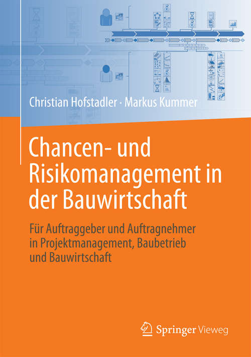 Book cover of Chancen- und Risikomanagement in der Bauwirtschaft: Für Auftraggeber und Auftragnehmer in Projektmanagement, Baubetrieb und Bauwirtschaft