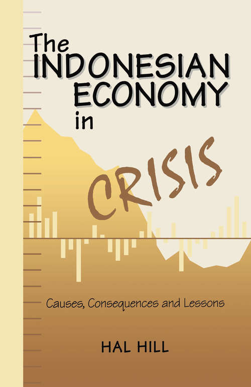 Book cover of The Indonesian Economy in Crisis: Causes, Consequences and Lessons (1st ed. 1999)
