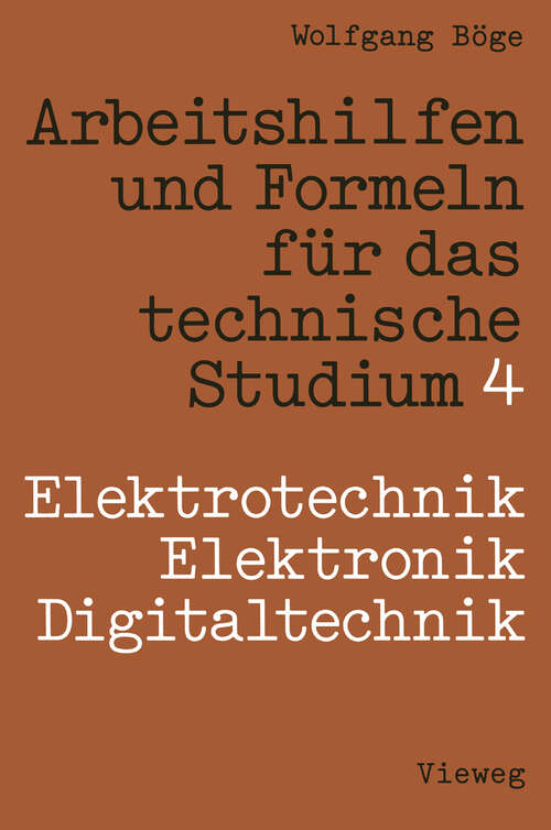 Book cover of Arbeitshilfen und Formeln für das technische Studium: Band 4: Elektrotechnik / Elektronik / Digitaltechnik (4., überarb. Aufl. 1993) (Viewegs Fachbücher der Technik)