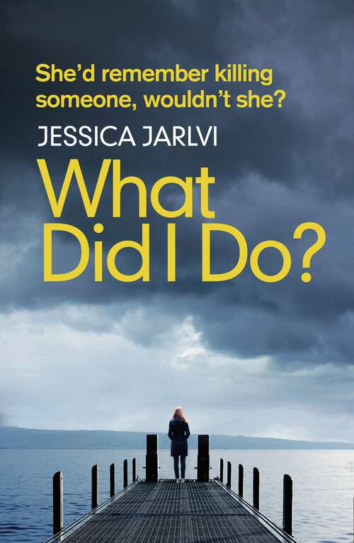 Book cover of What Did I Do?: Gripping psychological suspense from the best-selling author of 'When I Wake Up'
