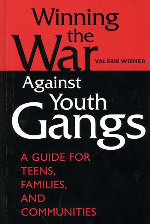 Book cover of Winning the War Against Youth Gangs: A Guide for Teens, Families, and Communities (Non-ser.)
