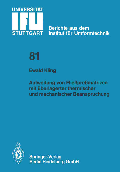 Book cover of Aufweitung von Fließpreßmatrizen mit überlagerter thermischer und mechanischer Beanspruchung (1985) (IFU - Berichte aus dem Institut für Umformtechnik der Universität Stuttgart #81)