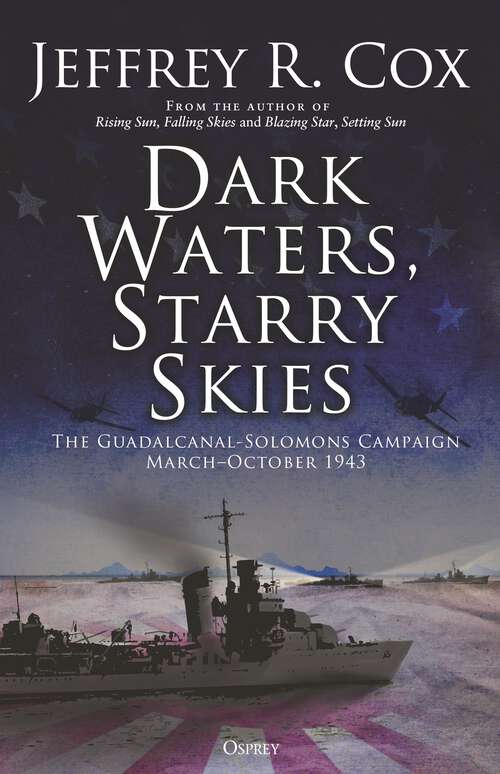 Book cover of Dark Waters, Starry Skies: The Guadalcanal-Solomons Campaign, March–October 1943