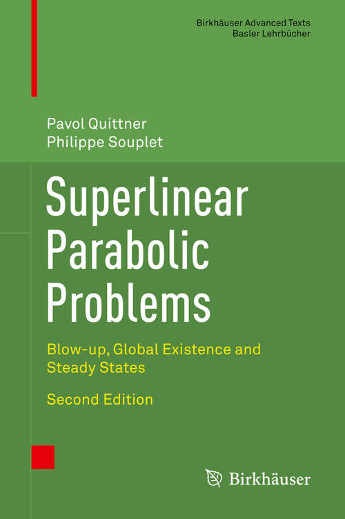 Book cover of Superlinear Parabolic Problems: Blow-up, Global Existence and Steady States (2nd ed. 2019) (Birkhäuser Advanced Texts   Basler Lehrbücher)