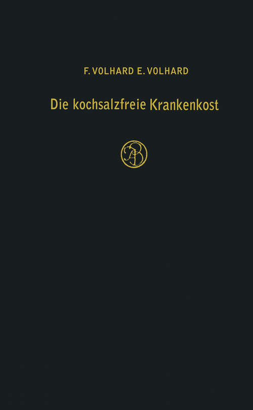 Book cover of Die kochsalzfreie Krankenkost: unter besonderer Berücksichtigung der Diätetik der Nieren-, Herz- und Kreislaufkranken (14. Aufl. 1956)