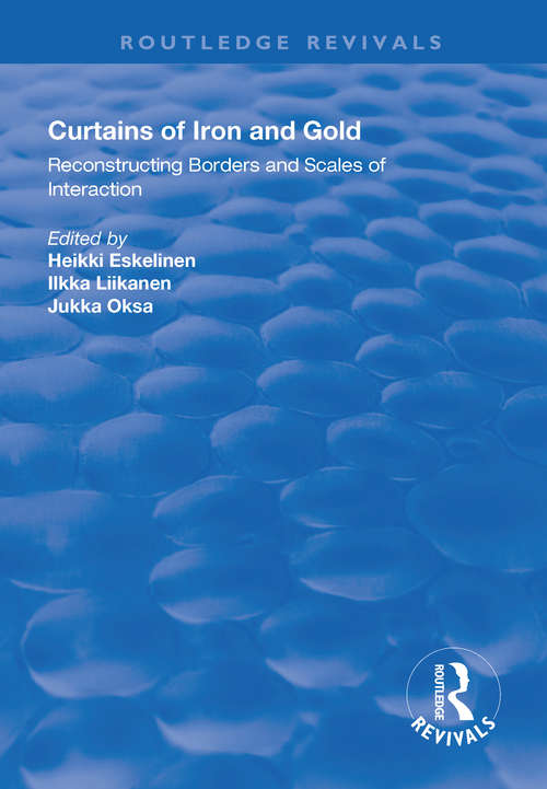 Book cover of Curtains of Iron and Gold: Reconstructing Borders and Scales of Interaction (Routledge Revivals)