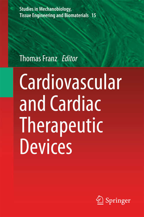 Book cover of Cardiovascular and Cardiac Therapeutic Devices (2014) (Studies in Mechanobiology, Tissue Engineering and Biomaterials #15)