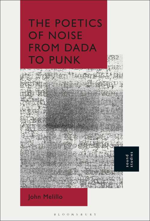 Book cover of The Poetics of Noise from Dada to Punk