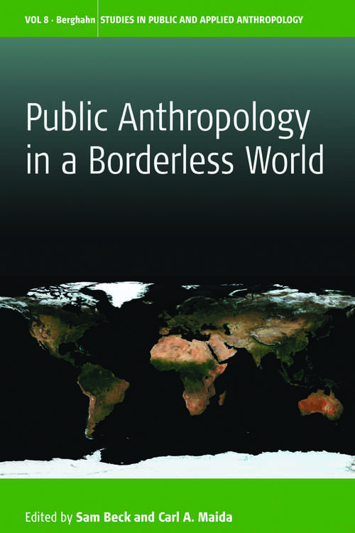 Book cover of Public Anthropology in a Borderless World (Studies in Public and Applied Anthropology #8)