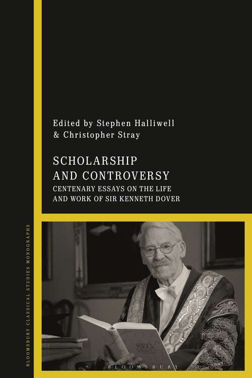 Book cover of Scholarship and Controversy: Centenary Essays on the Life and Work of Sir Kenneth Dover