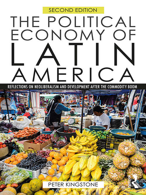 Book cover of The Political Economy of Latin America: Reflections on Neoliberalism and Development after the Commodity Boom