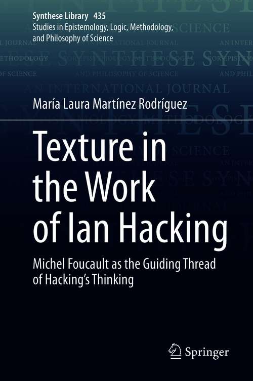 Book cover of Texture in the Work of Ian Hacking: Michel Foucault as the Guiding Thread of Hacking’s Thinking (1st ed. 2021) (Synthese Library #435)