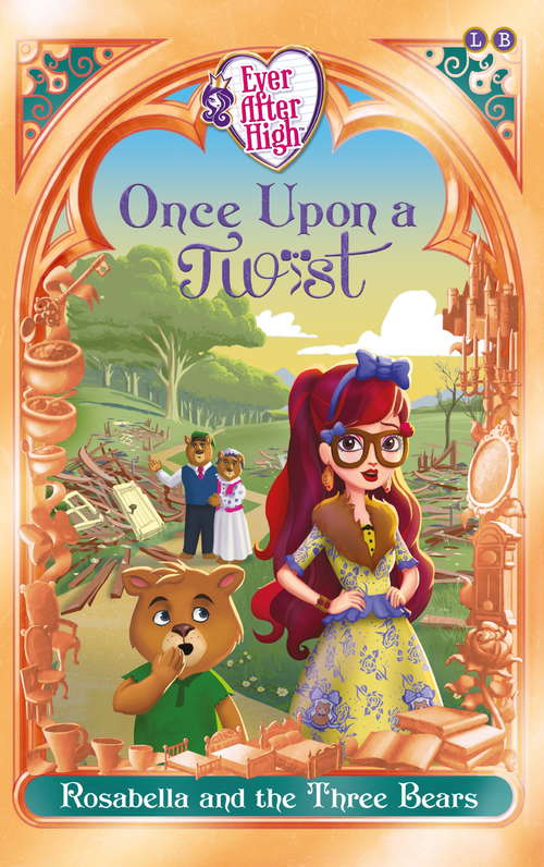 Book cover of Rosabella and the Three Bears: Once Upon a Twist Book 3 (Ever After High #3)