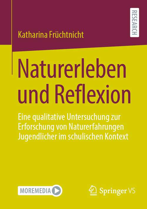 Book cover of Naturerleben und Reflexion: Eine qualitative Untersuchung zur Erforschung von Naturerfahrungen Jugendlicher im schulischen Kontext (1. Aufl. 2022)