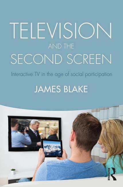 Book cover of Television And The Second Screen: Current Practices And Future Directions (PDF)