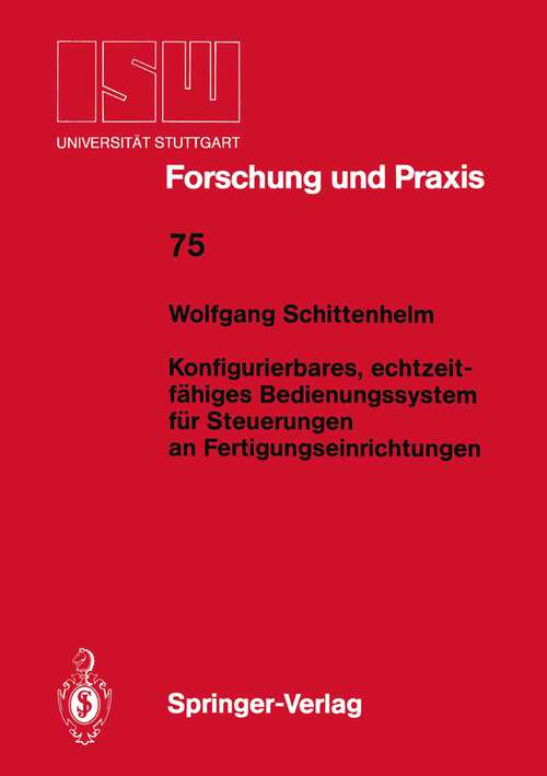 Book cover of Konfigurierbares, echtzeitfähiges Bedienungssystem für Steuerungen an Fertigungseinrichtungen (1988) (ISW Forschung und Praxis #75)